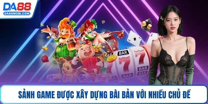 Sảnh game được xây dựng bài bản với nhiều chủ đề