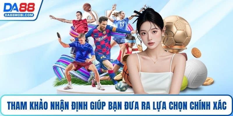 Tham khảo nhận định giúp bạn đưa ra lựa chọn chính xác