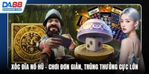 Xóc Đĩa Nổ Hũ - Chơi Đơn Giản, Trúng Thưởng Cực Lớn